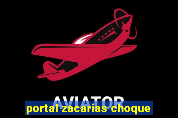 portal zacarias choque